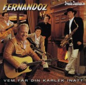 FERNANDOZ CD (2003) "Vem får din kärlek i natt"